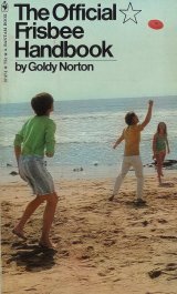 The Official Frisbee Handbook Goldy Norton